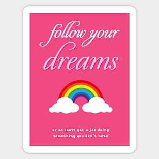 Dreams Find a Job you don’t hate Sticker